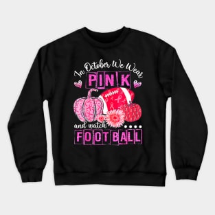 In October We Wear Pink Football Breast Cancer Awareness Crewneck Sweatshirt